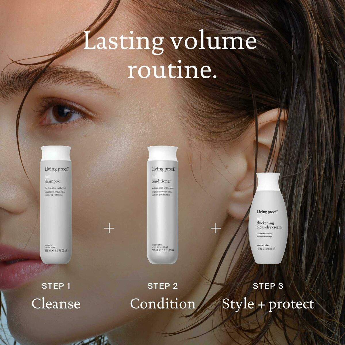 Living Proof FULL shampoo, conditioner, and styling cream for a complete lasting volume routine.